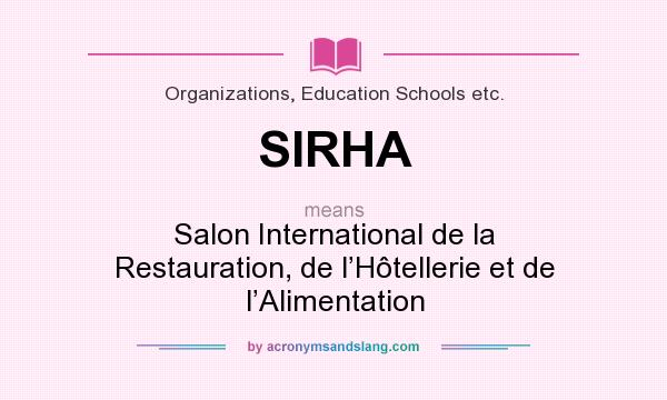 What does SIRHA mean? It stands for Salon International de la Restauration, de l’Hôtellerie et de l’Alimentation