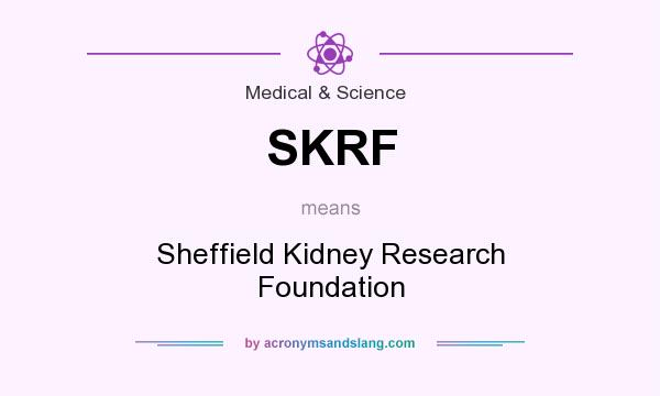 What does SKRF mean? It stands for Sheffield Kidney Research Foundation