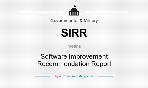 What does SIRR mean? It stands for Software Improvement Recommendation Report
