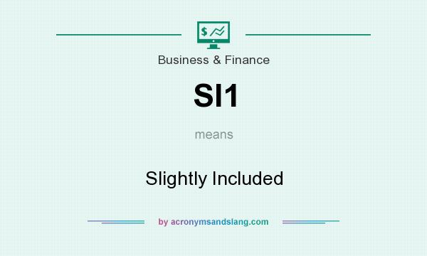 What does SI1 mean? It stands for Slightly Included