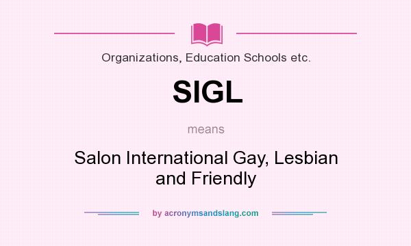 What does SIGL mean? It stands for Salon International Gay, Lesbian and Friendly
