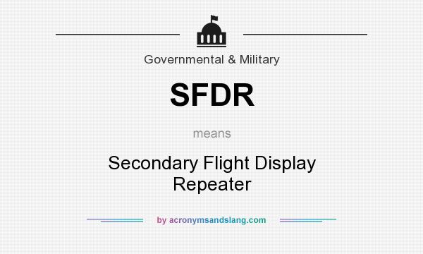 What does SFDR mean? It stands for Secondary Flight Display Repeater
