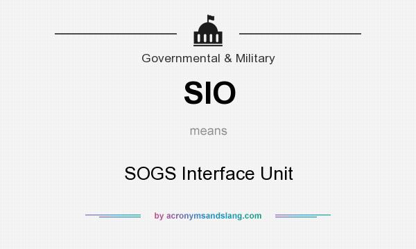 What does SIO mean? It stands for SOGS Interface Unit