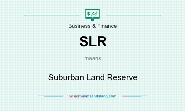 What does SLR mean? It stands for Suburban Land Reserve