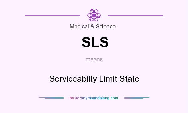 What does SLS mean? It stands for Serviceabilty Limit State