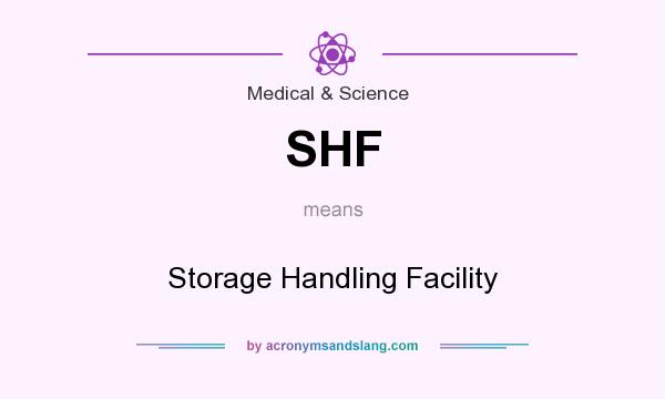 What does SHF mean? It stands for Storage Handling Facility