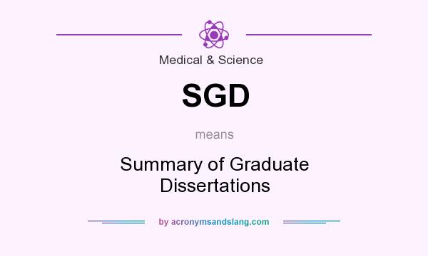 What does SGD mean? It stands for Summary of Graduate Dissertations