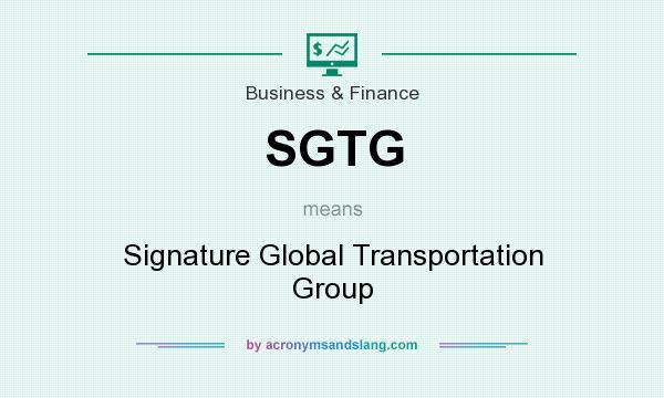 What does SGTG mean? It stands for Signature Global Transportation Group