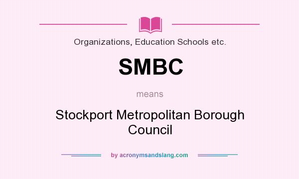 What does SMBC mean? It stands for Stockport Metropolitan Borough Council