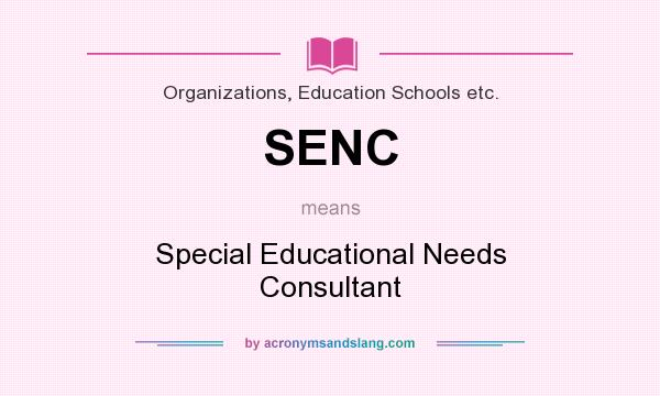 What does SENC mean? It stands for Special Educational Needs Consultant