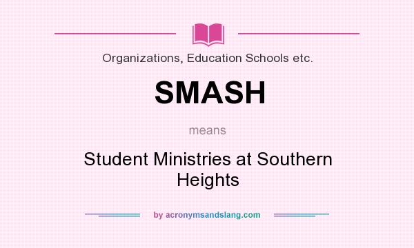 What does SMASH mean? It stands for Student Ministries at Southern Heights