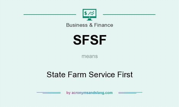 What does SFSF mean? It stands for State Farm Service First