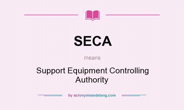 What does SECA mean? It stands for Support Equipment Controlling Authority