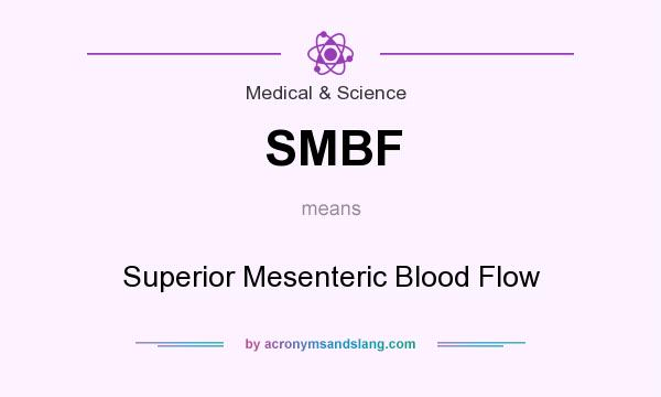 What does SMBF mean? It stands for Superior Mesenteric Blood Flow