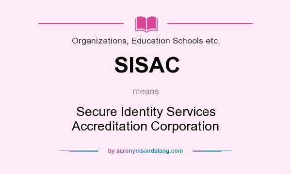 What does SISAC mean? It stands for Secure Identity Services Accreditation Corporation