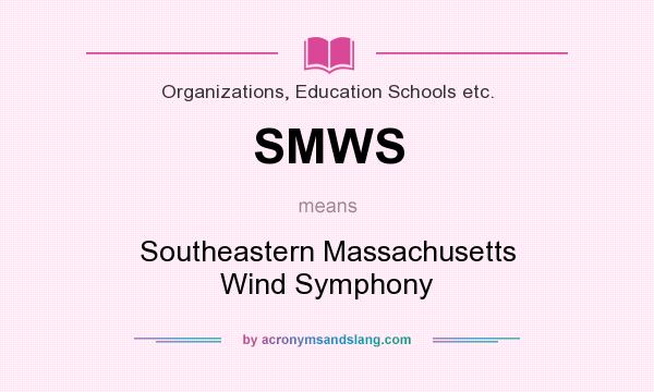 What does SMWS mean? It stands for Southeastern Massachusetts Wind Symphony