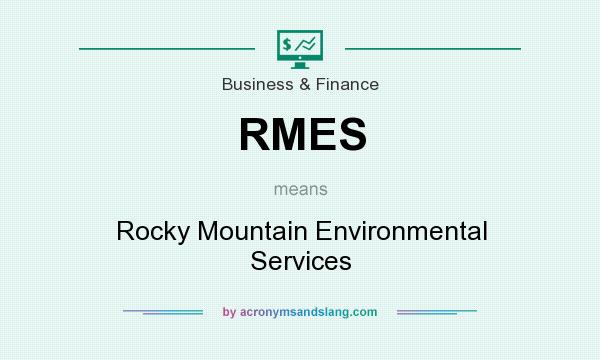 What does RMES mean? It stands for Rocky Mountain Environmental Services