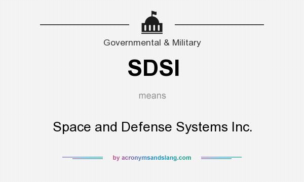 What does SDSI mean? It stands for Space and Defense Systems Inc.