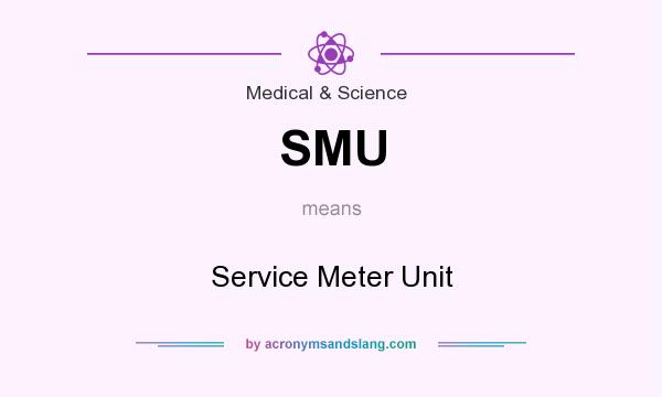 What does SMU mean? It stands for Service Meter Unit