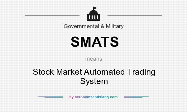 What does SMATS mean? It stands for Stock Market Automated Trading System