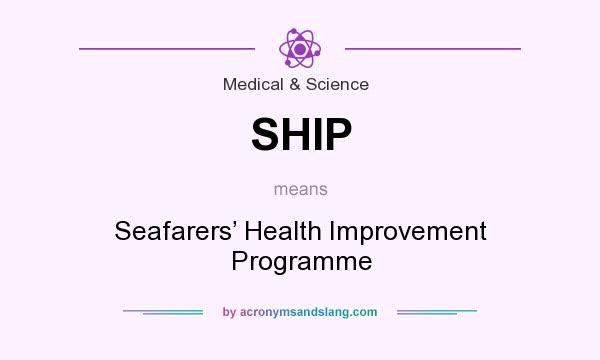 What does SHIP mean? It stands for Seafarers’ Health Improvement Programme