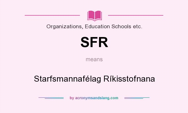 What does SFR mean? It stands for Starfsmannafélag Ríkisstofnana