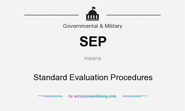 What does SEP mean? It stands for Standard Evaluation Procedures
