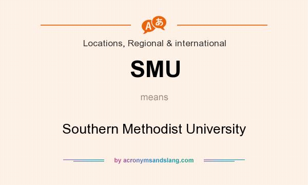 What does SMU mean? It stands for Southern Methodist University