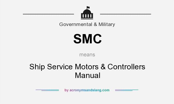 What does SMC mean? It stands for Ship Service Motors & Controllers Manual