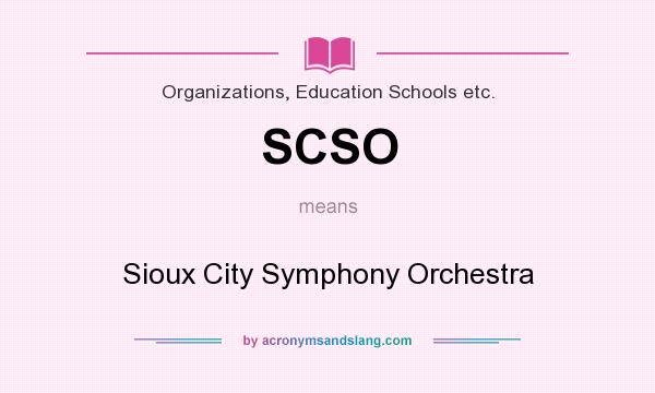 What does SCSO mean? It stands for Sioux City Symphony Orchestra
