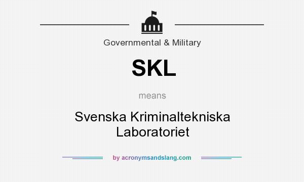 What does SKL mean? It stands for Svenska Kriminaltekniska Laboratoriet