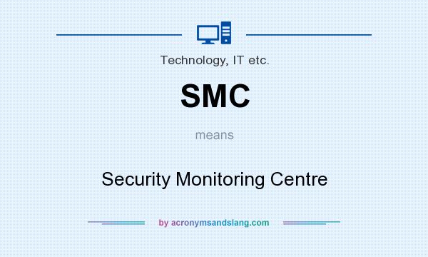 What does SMC mean? It stands for Security Monitoring Centre
