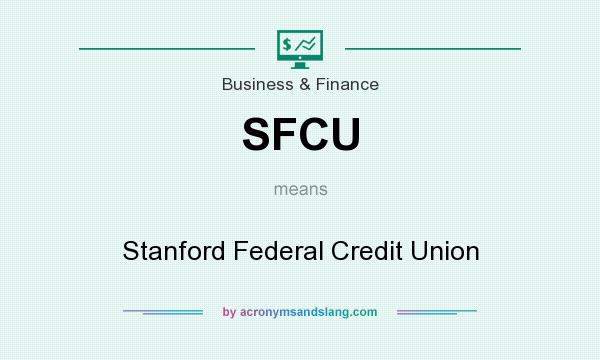 What does SFCU mean? It stands for Stanford Federal Credit Union