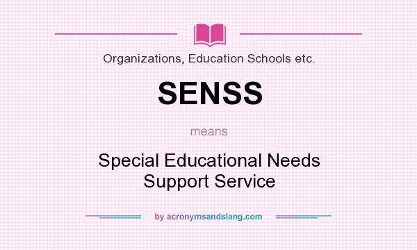 What does SENSS mean? It stands for Special Educational Needs Support Service