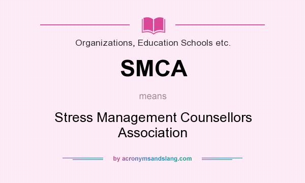 What does SMCA mean? It stands for Stress Management Counsellors Association