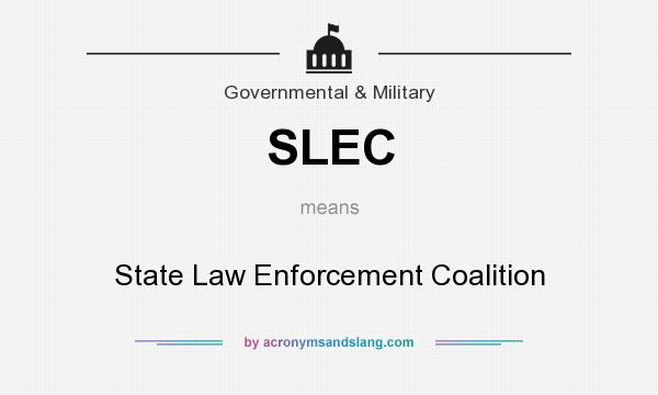 What does SLEC mean? It stands for State Law Enforcement Coalition