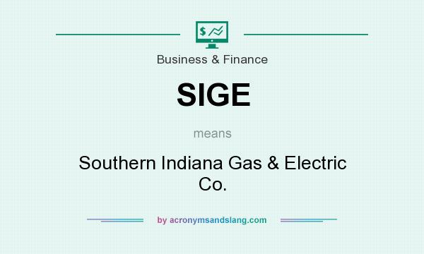 What does SIGE mean? It stands for Southern Indiana Gas & Electric Co.