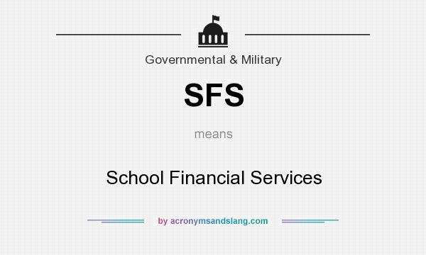 What does SFS mean? It stands for School Financial Services