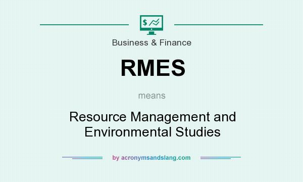 What does RMES mean? It stands for Resource Management and Environmental Studies