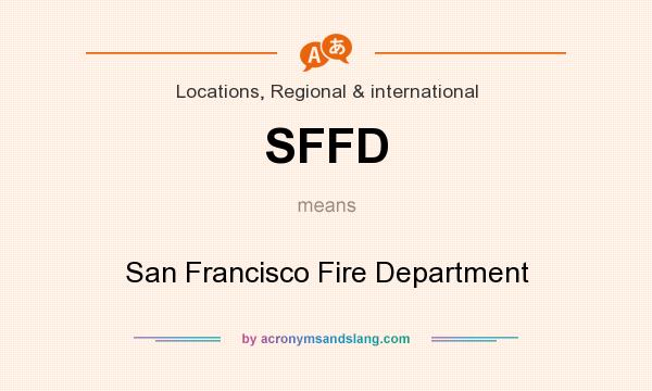 What does SFFD mean? It stands for San Francisco Fire Department