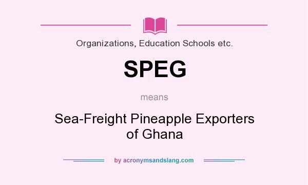 What does SPEG mean? It stands for Sea-Freight Pineapple Exporters of Ghana