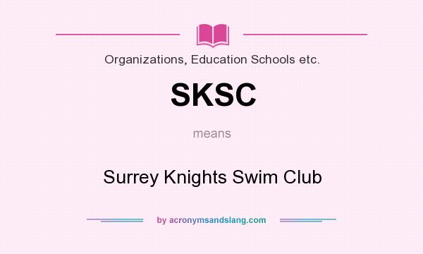 What does SKSC mean? It stands for Surrey Knights Swim Club