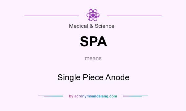 What does SPA mean? It stands for Single Piece Anode