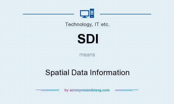 What does SDI mean? It stands for Spatial Data Information