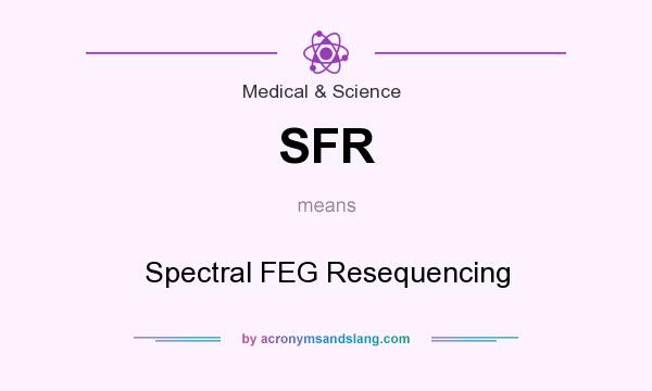 What does SFR mean? It stands for Spectral FEG Resequencing
