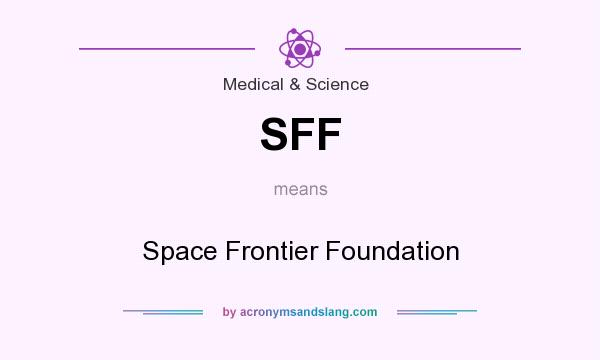 What does SFF mean? It stands for Space Frontier Foundation