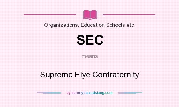 What does SEC mean? It stands for Supreme Eiye Confraternity