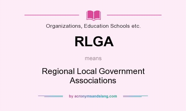 What does RLGA mean? It stands for Regional Local Government Associations