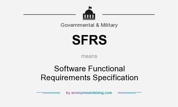 What does SFRS mean? It stands for Software Functional Requirements Specification