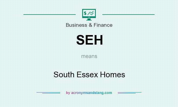 What does SEH mean? It stands for South Essex Homes